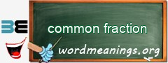 WordMeaning blackboard for common fraction
